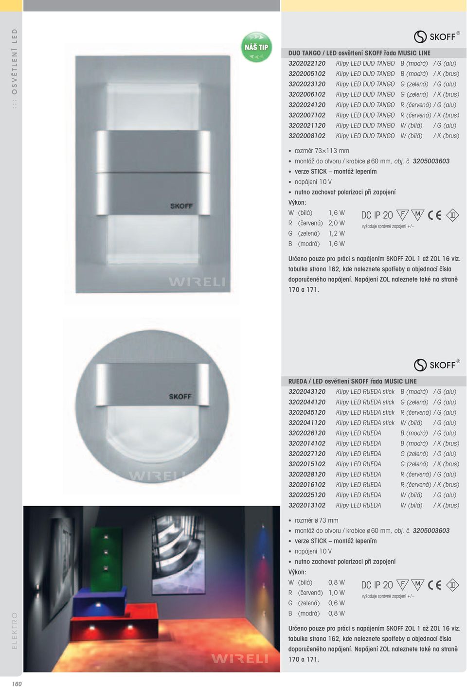 LED DUO TANGO W (bílá) / G (alu) 3202008102 Klipy LED DUO TANGO W (bílá) / K (brus) rozměr 73 113 mm montáž do otvoru / krabice ø 60 mm, obj. č.