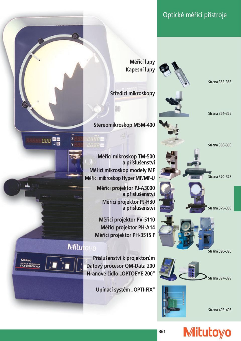 projektor PJ-H30 a příslušenství Strana 370 378 Strana 379 389 Měřicí projektor PV-5110 Měřicí projektor PH-A14 Měřicí projektor PH-3515 F