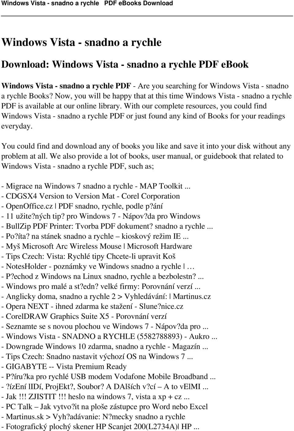 With our complete resources, you could find Windows Vista - snadno a rychle PDF or just found any kind of Books for your readings everyday.