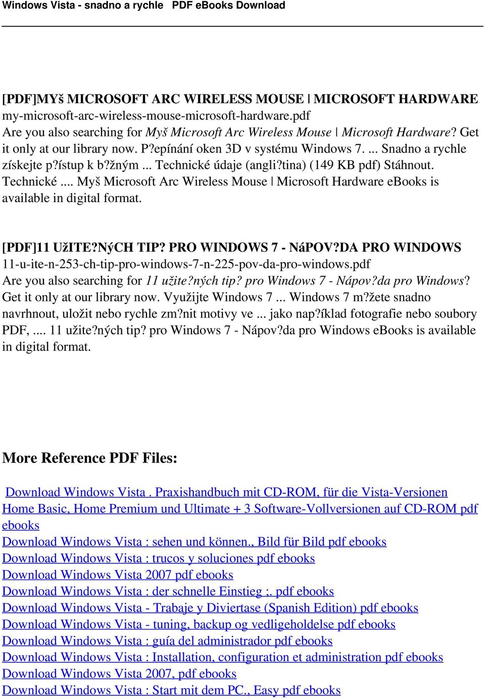 údaje (angli?tina) (149 KB pdf) Stáhnout. Technické... Myš Microsoft Arc Wireless Mouse Microsoft Hardware ebooks is [PDF]11 UžITE?NýCH TIP? PRO WINDOWS 7 - NáPOV?