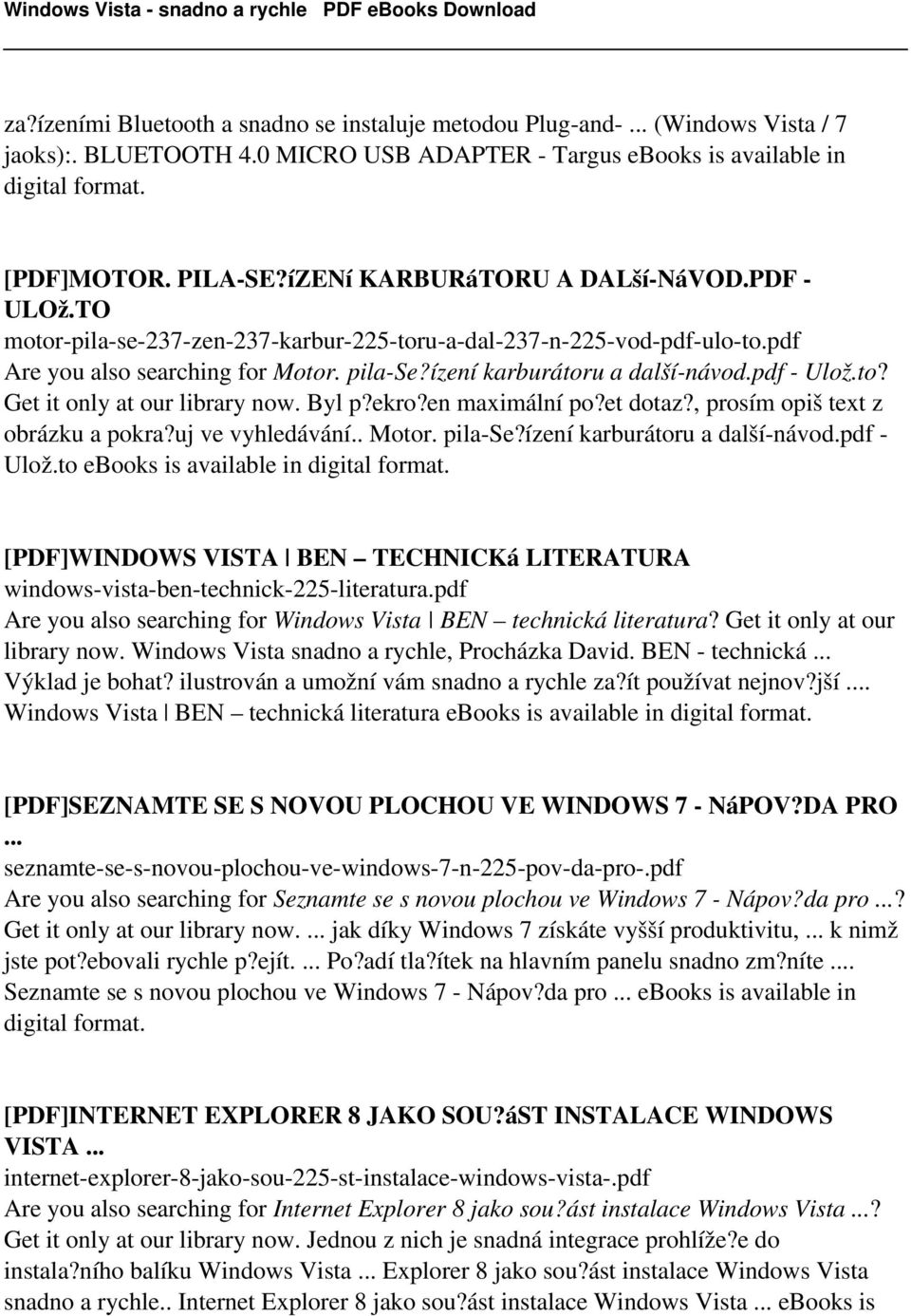 pdf - Ulož.to? Get it only at our library now. Byl p?ekro?en maximální po?et dotaz?, prosím opiš text z obrázku a pokra?uj ve vyhledávání.. Motor. pila-se?ízení karburátoru a další-návod.pdf - Ulož.to ebooks is [PDF]WINDOWS VISTA BEN TECHNICKá LITERATURA windows-vista-ben-technick-225-literatura.