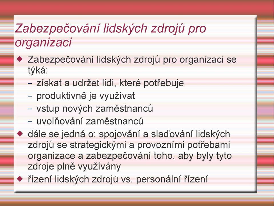 zaměstnanců dále se jedná o: spojování a slaďování lidských zdrojů se strategickými a provozními