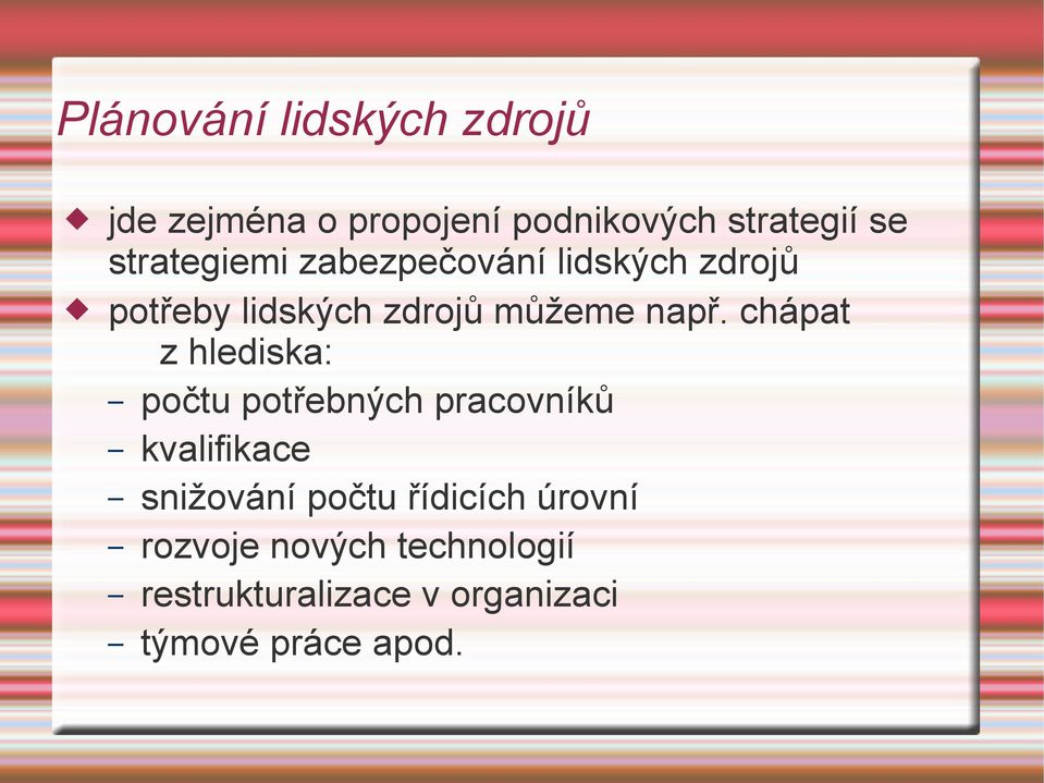 chápat z hlediska: počtu potřebných pracovníků kvalifikace snižování počtu