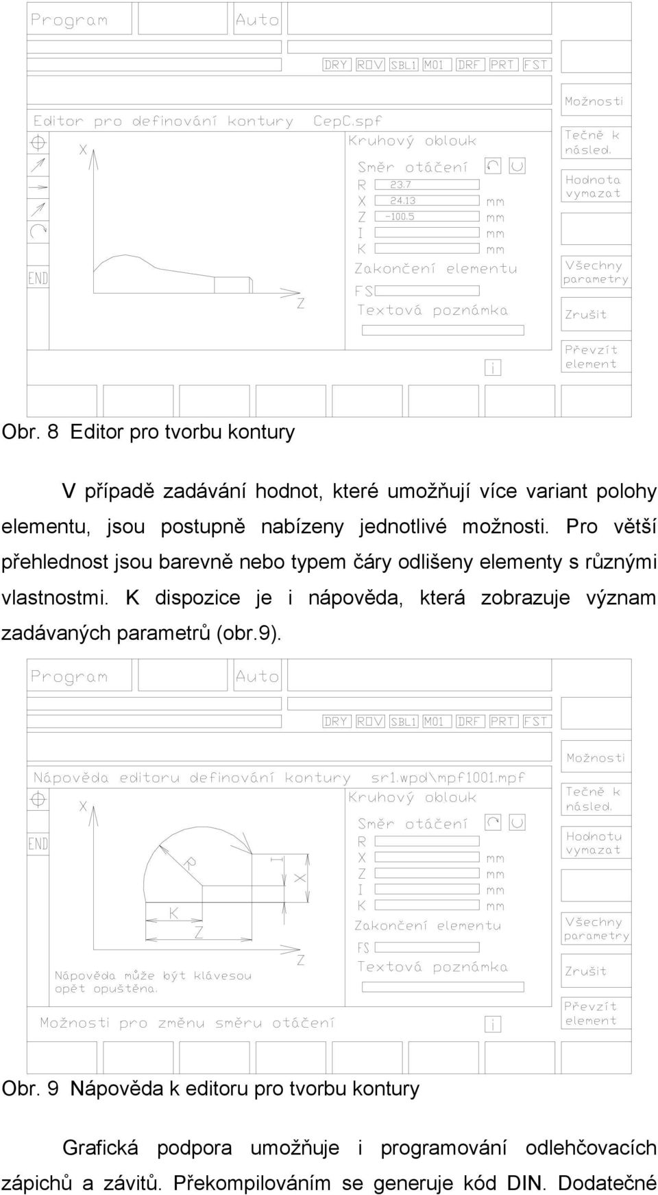 K dispozice je i nápověda, která zobrazuje význam zadávaných parametrů (obr.9). Obr.