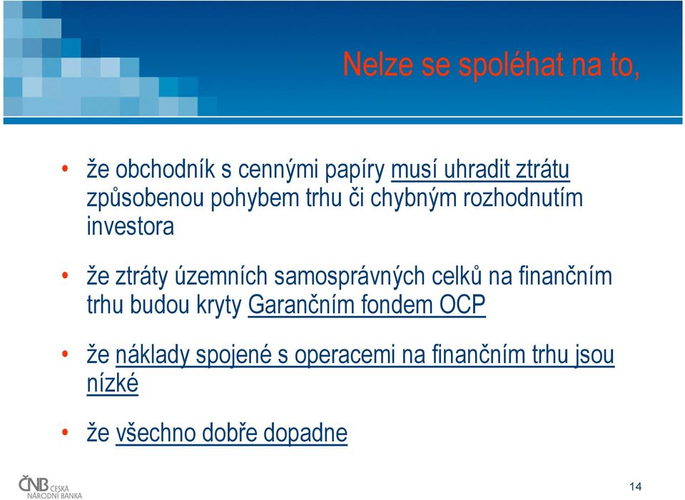 samosprávných celků na finančním trhu budou kryty Garančním fondem OCP že