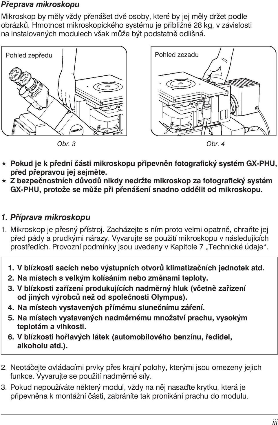 4 Pokud je k přední části mikroskopu připevněn fotografický systém GX-PHU, před přepravou jej sejměte.