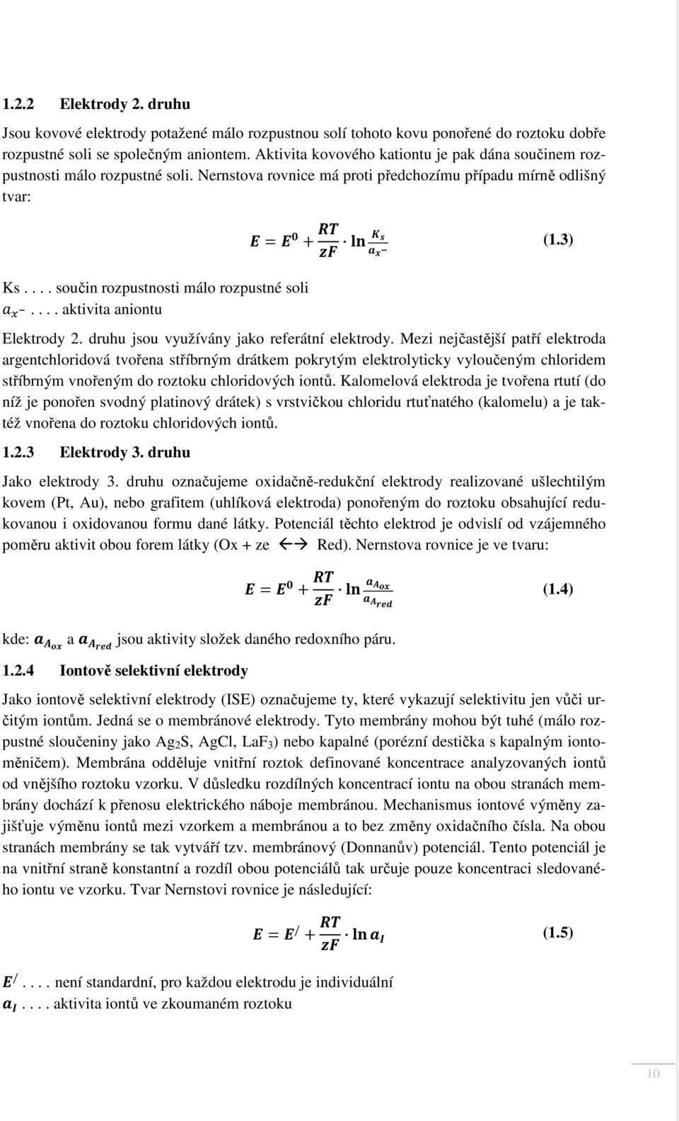 ... aktivita aniontu Elektrody 2. druhu jsou využívány jako referátní elektrody.
