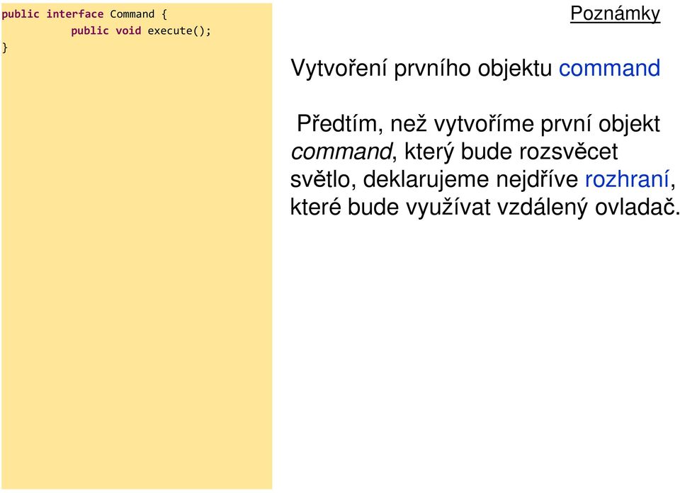 první objekt command, který bude rozsvěcet světlo,