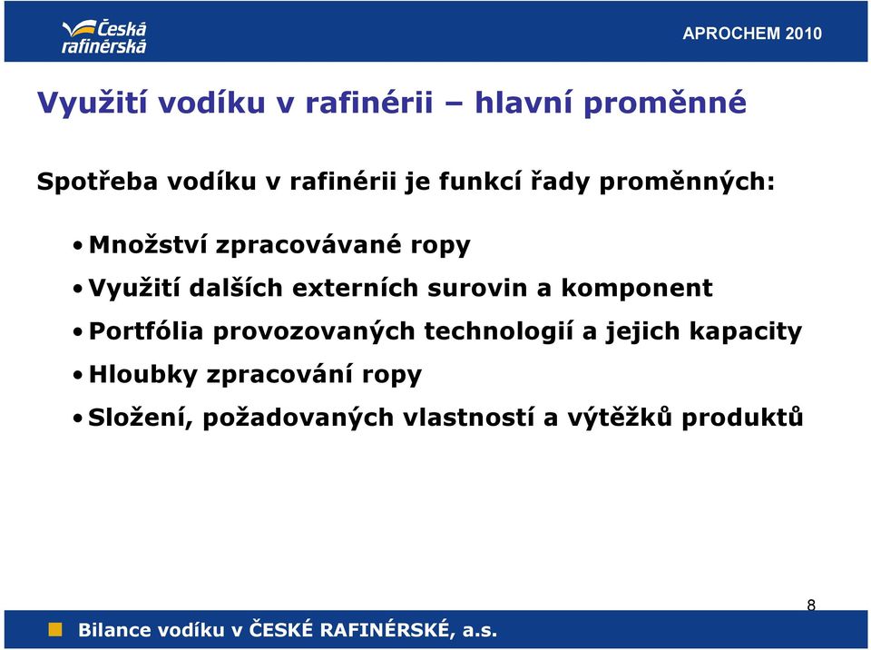 externích surovin a komponent Portfólia provozovaných technologií a jejich