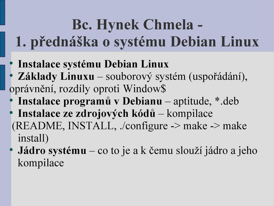 systém (uspořádání), oprávnění, rozdíly oproti Window$ Instalace programů v Debianu