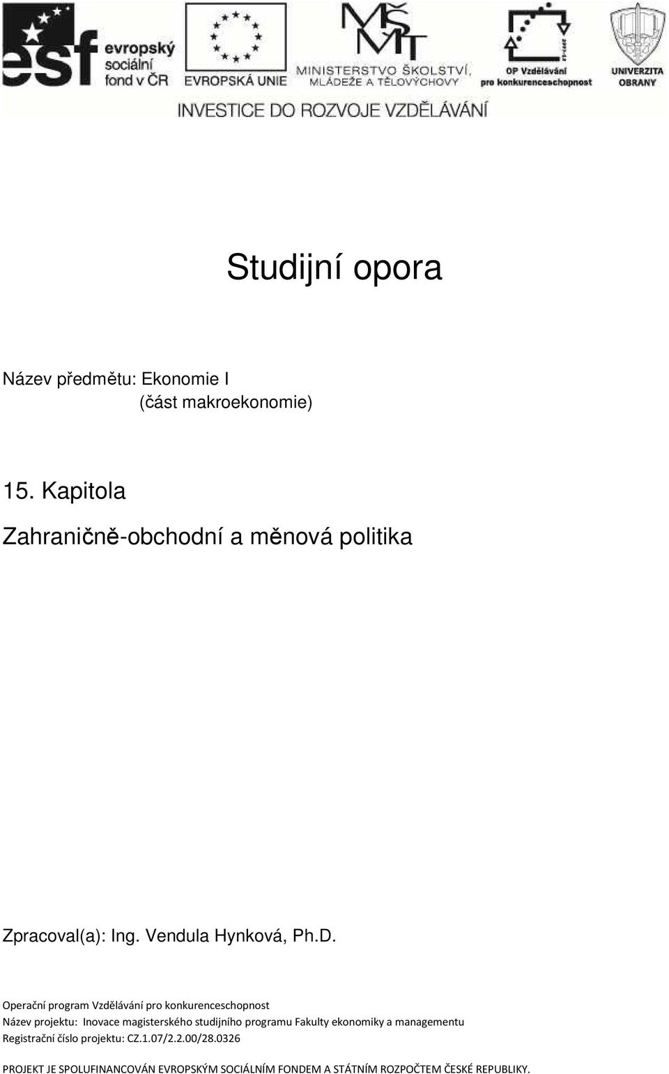 Operační program Vzdělávání pro konkurenceschopnost Název projektu: Inovace magisterského studijního programu