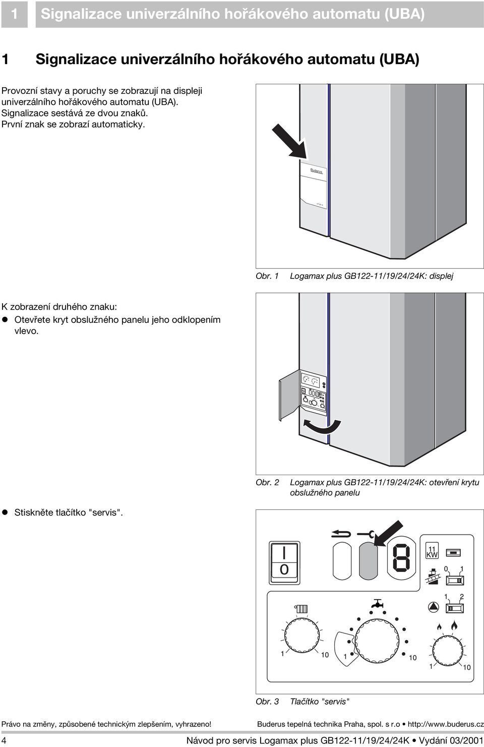 První znak se zobrazí automaticky. Buderus Obr.