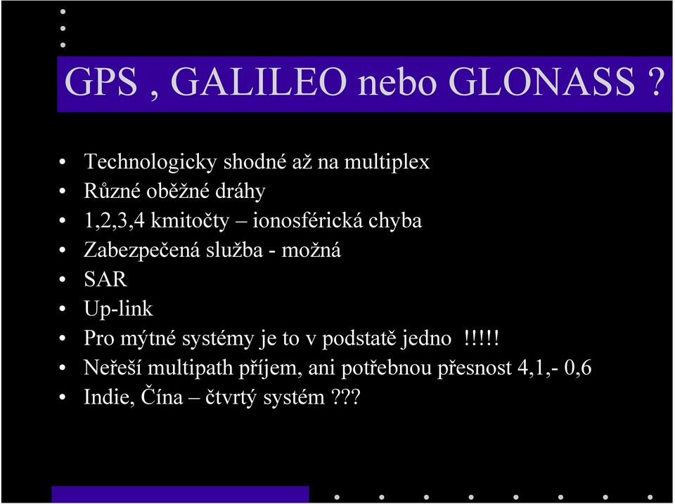 ionosférická chyba Zabezpečená služba - možná SAR Up-link Pro mýtné