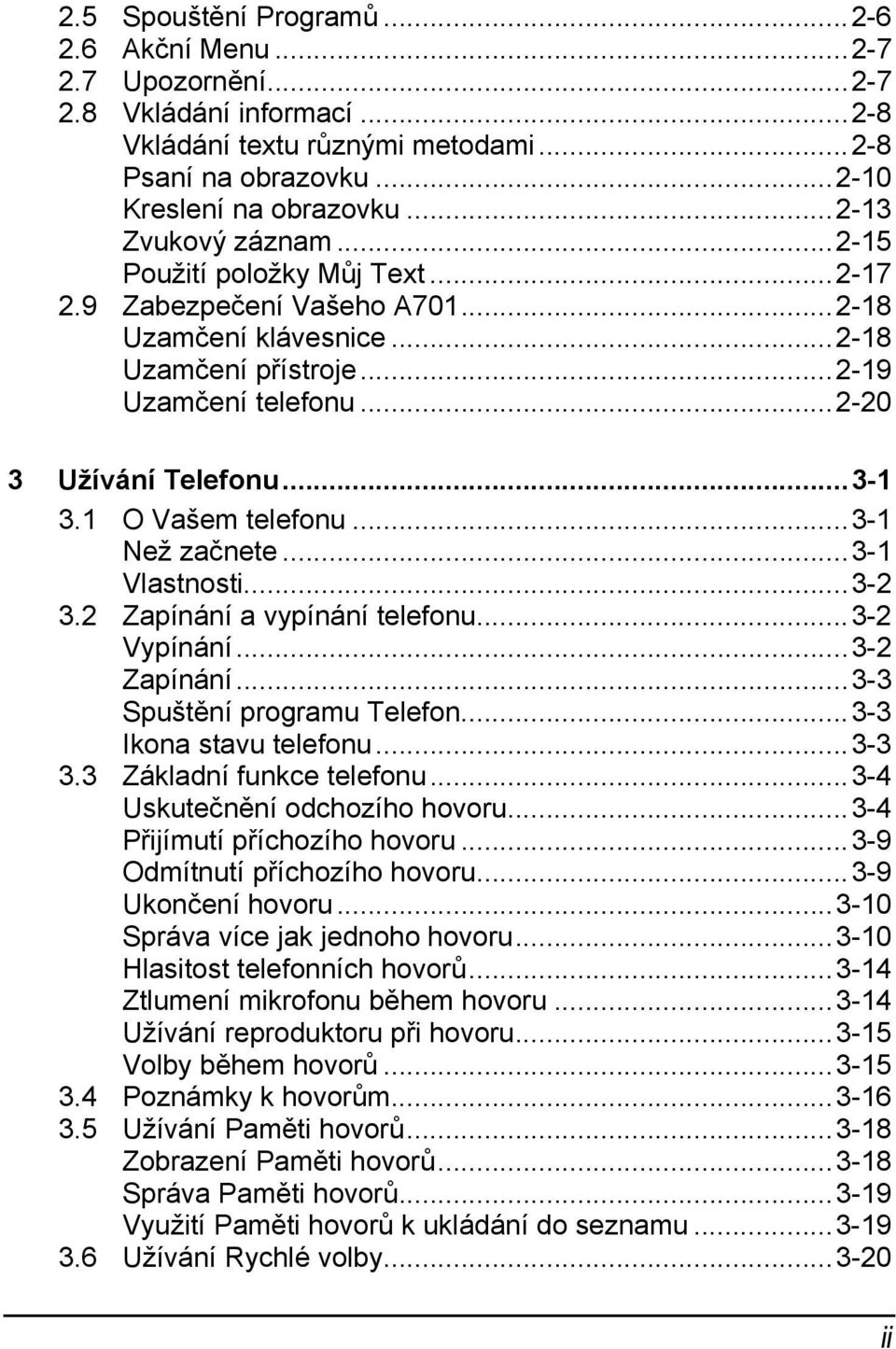 1 O Vašem telefonu...3-1 Než začnete...3-1 Vlastnosti...3-2 3.2 Zapínání a vypínání telefonu...3-2 Vypínání...3-2 Zapínání...3-3 Spuštění programu Telefon...3-3 Ikona stavu telefonu...3-3 3.