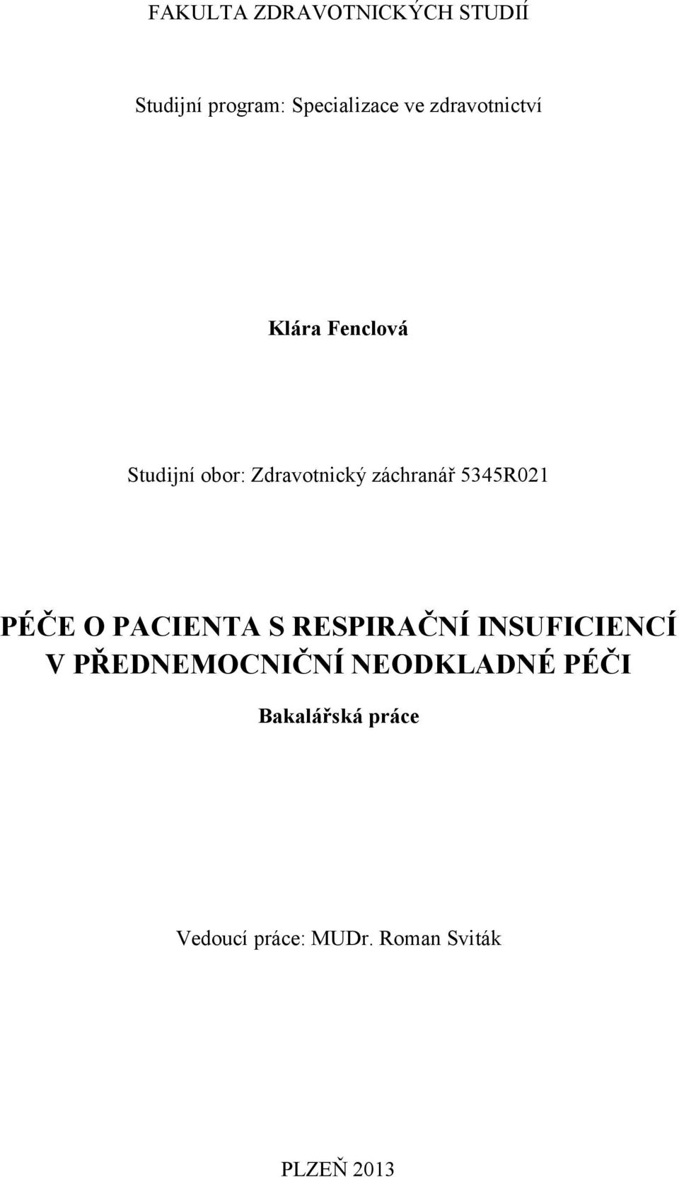 5345R021 PÉČE O PACIENTA S RESPIRAČNÍ INSUFICIENCÍ V PŘEDNEMOCNIČNÍ