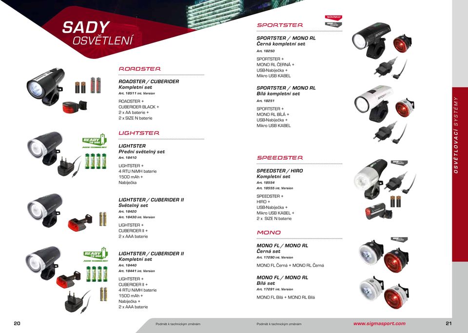 světelný set Art. 18410 LIGHTSTER + 4 RTU NiMH baterie 1500 mah + Nabíječka Art. 18251 SPORTSTER + MONO RL Bílá + USB-Nabíječka + Mikro USB KABEL Speedster speedster / HIRO Kompletní set Art.