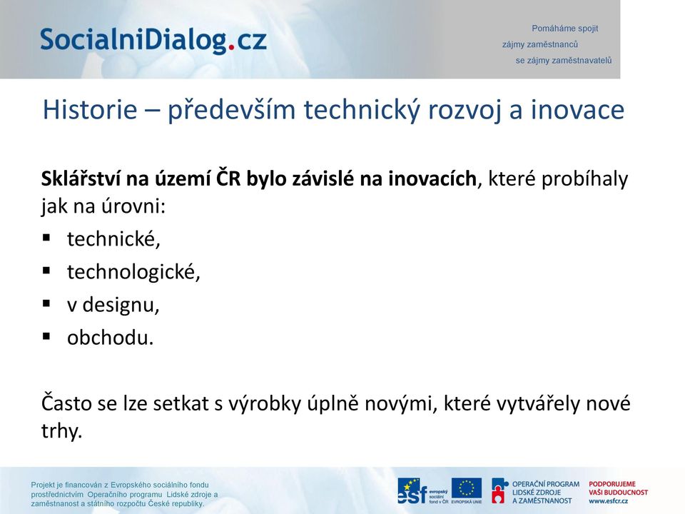 úrovni: technické, technologické, v designu, obchodu.