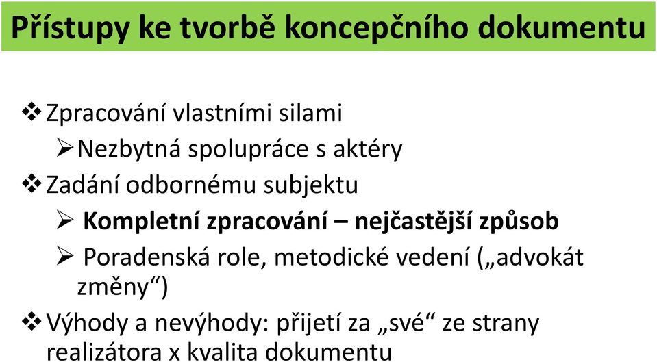 zpracování nejčastější způsob Poradenská role, metodické vedení (