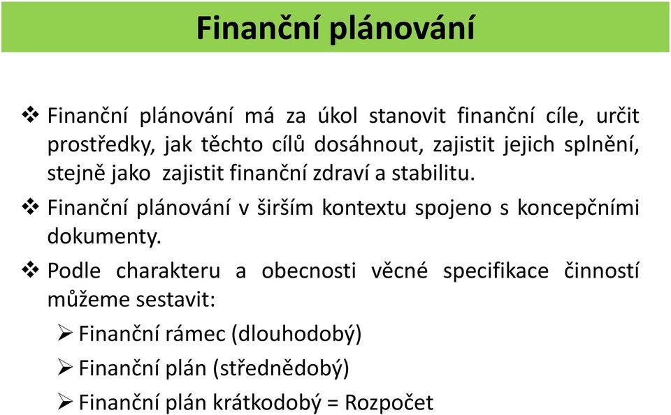 Finanční plánování v širším kontextu spojeno s koncepčními dokumenty.