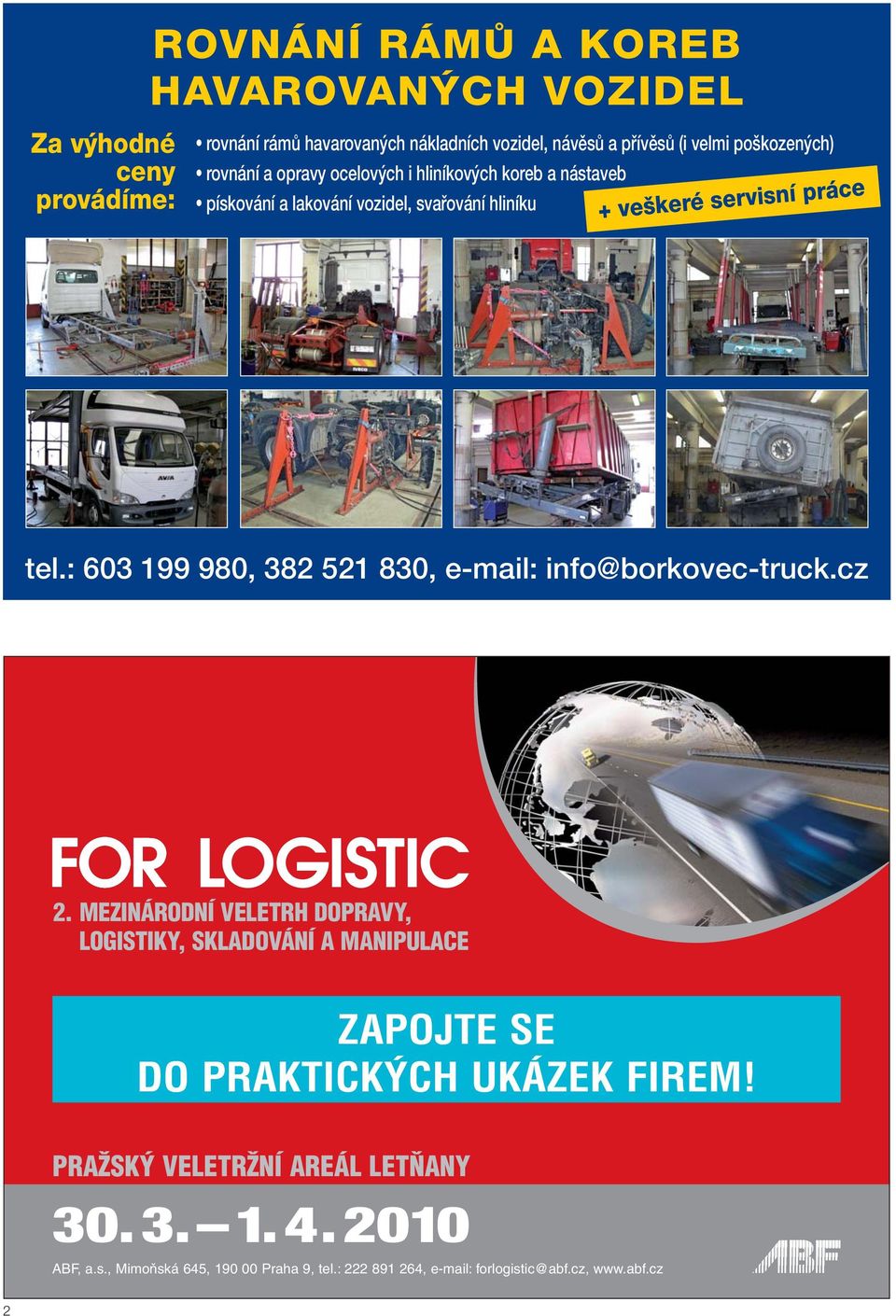 : 603 199 980, 382 521 830, e-mail: info@borkovec-truck.cz 2.