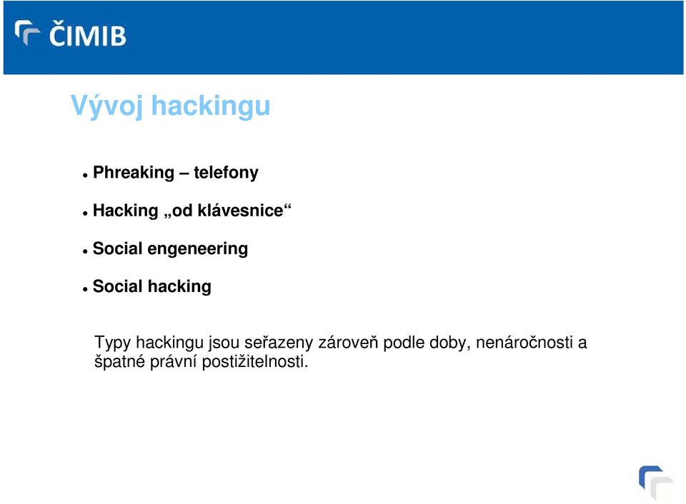 Typy hackingu jsou seřazeny zároveň podle