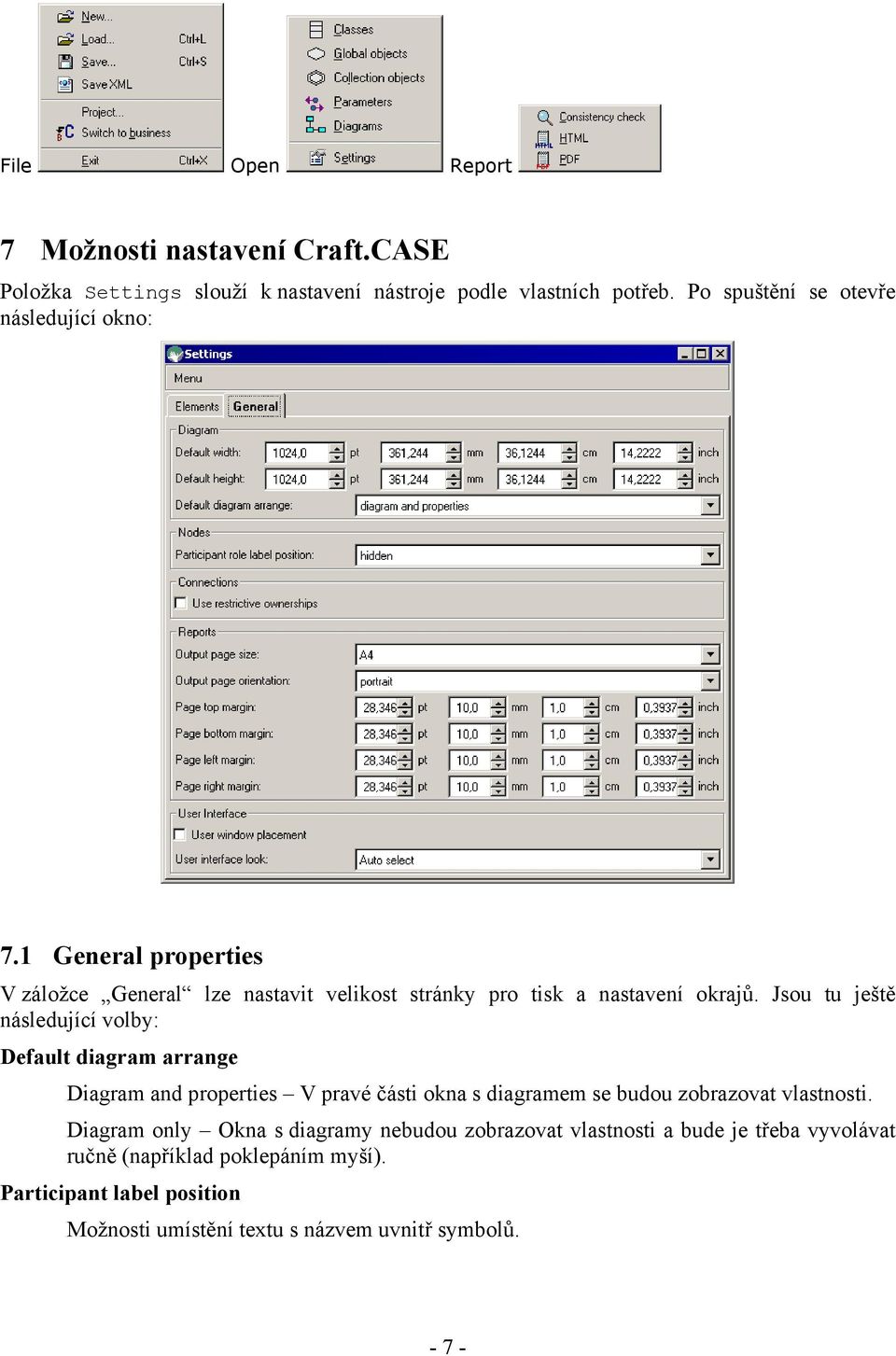 Jsou tu ještě následující volby: Default diagram arrange Diagram and properties V pravé části okna s diagramem se budou zobrazovat vlastnosti.