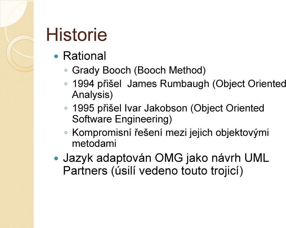 Software Engineering) Kompromisní řešení mezi jejich objektovými