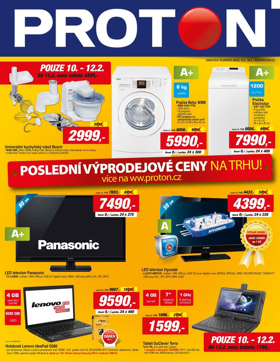 rozdílných polohách + 6 kg prádla 6056,- Pračka Beko WMB - WMB 61041 PTM - 1000 ot - 16 programů - ložený start - PET program na straňování zvířecí srsti - (V x Š x H) 85 x 60 x 45 0,- /splátka 24 x