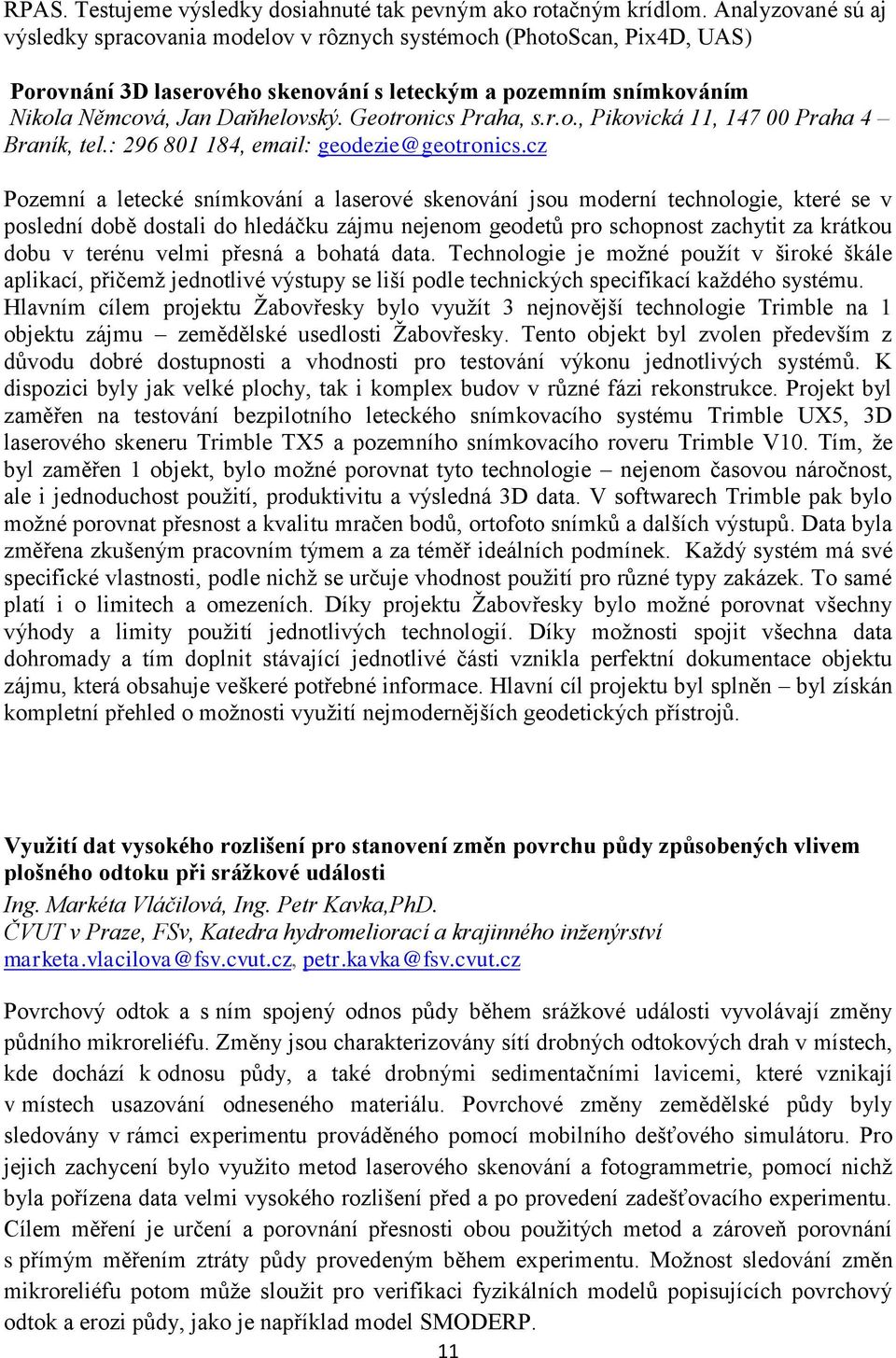 Geotronics Praha, s.r.o., Pikovická 11, 147 00 Praha 4 Braník, tel.: 296 801 184, email: geodezie@geotronics.