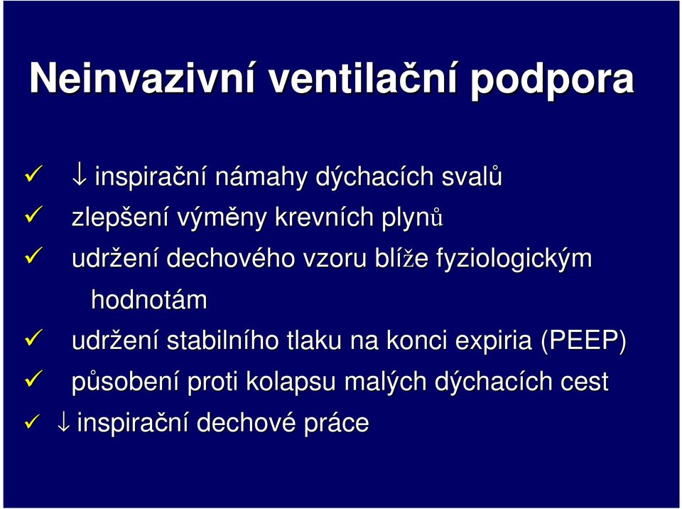 fyziologickým hodnotám udržen ení stabilního tlaku na konci expiria