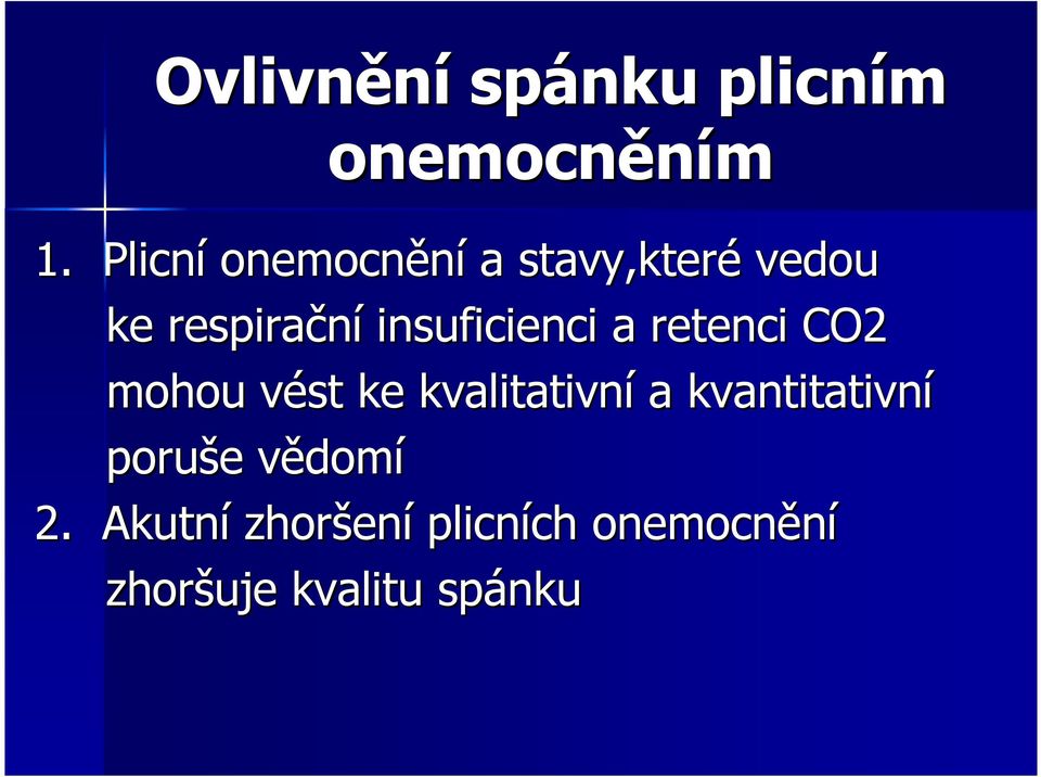 insuficienci a retenci CO2 mohou vést v ke kvalitativní a