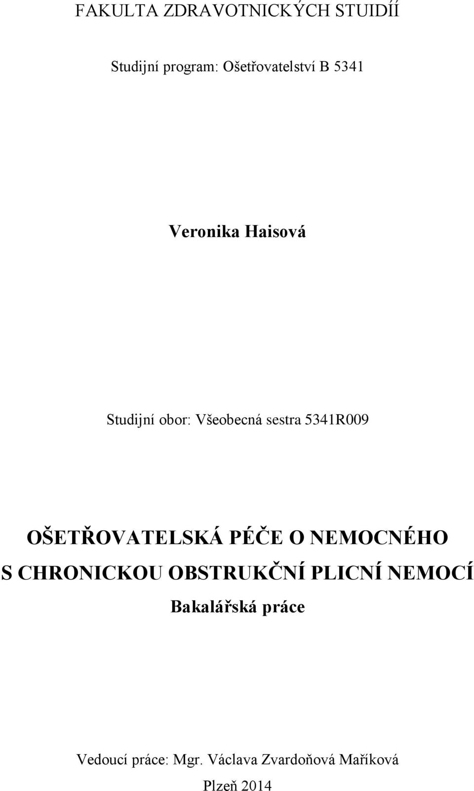 OŠETŘOVATELSKÁ PÉČE O NEMOCNÉHO S CHRONICKOU OBSTRUKČNÍ PLICNÍ