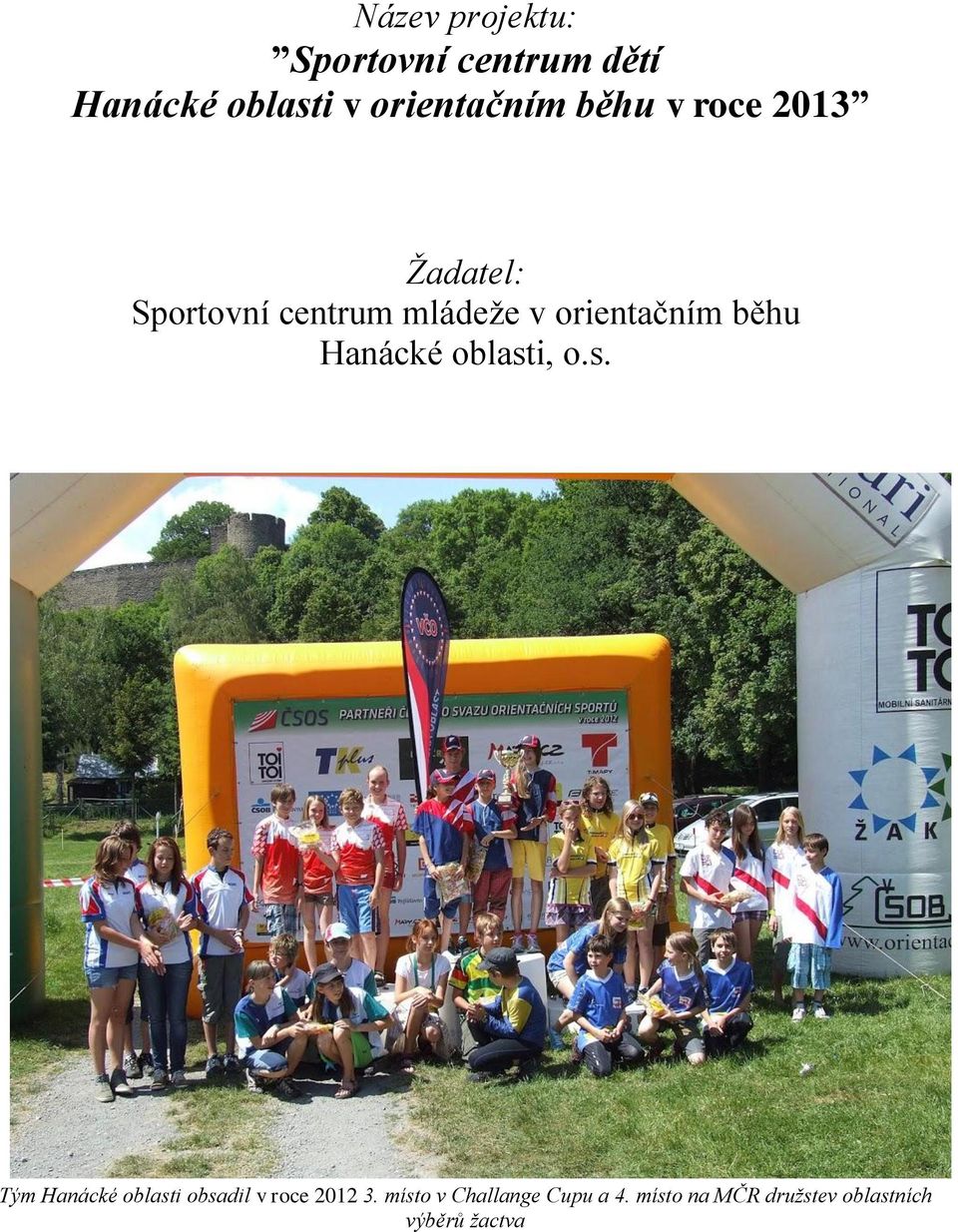 běhu Hanácké oblasti, o.s. Tým Hanácké oblasti obsadil v roce 2012 3.