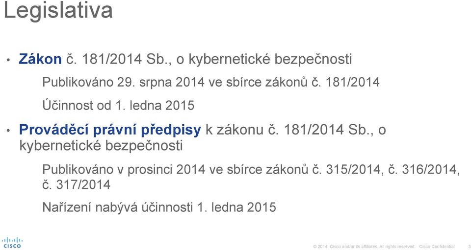 ledna 2015 Prováděcí právní předpisy k zákonu č. 181/2014 Sb.