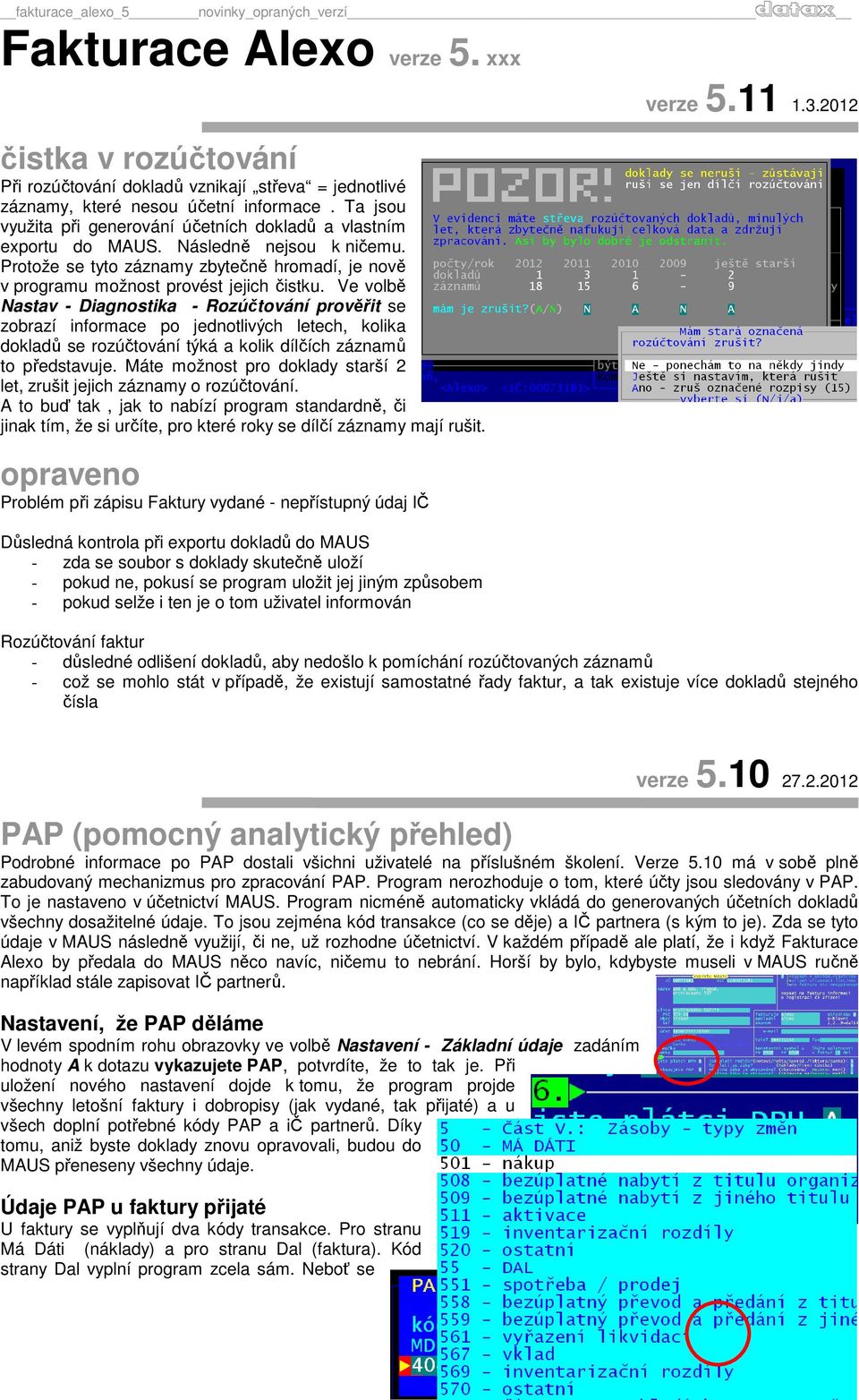 Ve volbě Nastav - Diagnostika - Rozúčtování prověřit se zobrazí informace po jednotlivých letech, kolika dokladů se rozúčtování týká a kolik dílčích záznamů to představuje.