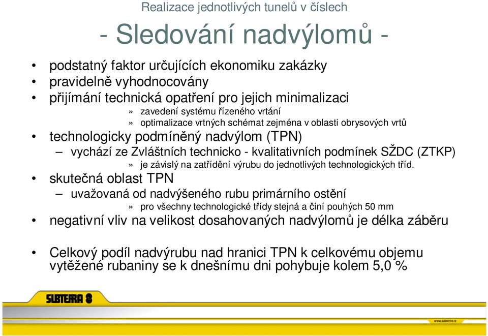 SŽDC (ZTKP)» je závislý na zatřídění výrubu do jednotlivých technologických tříd.