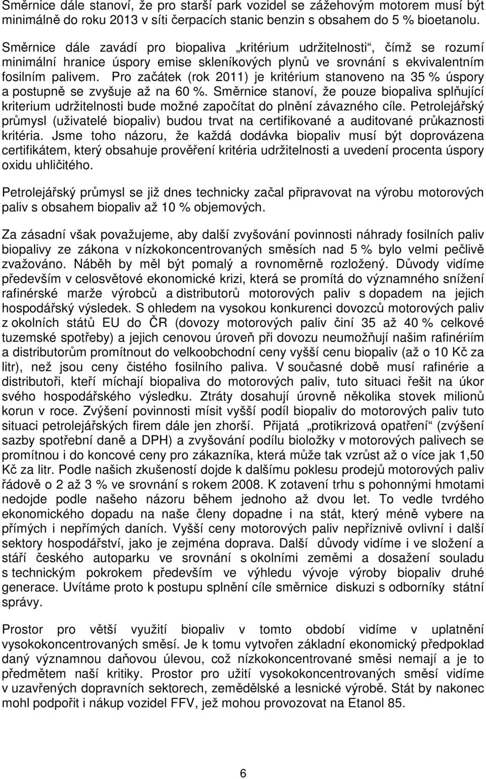 Pro začátek (rok 2011) je kritérium stanoveno na 35 % úspory a postupně se zvyšuje až na 60 %.