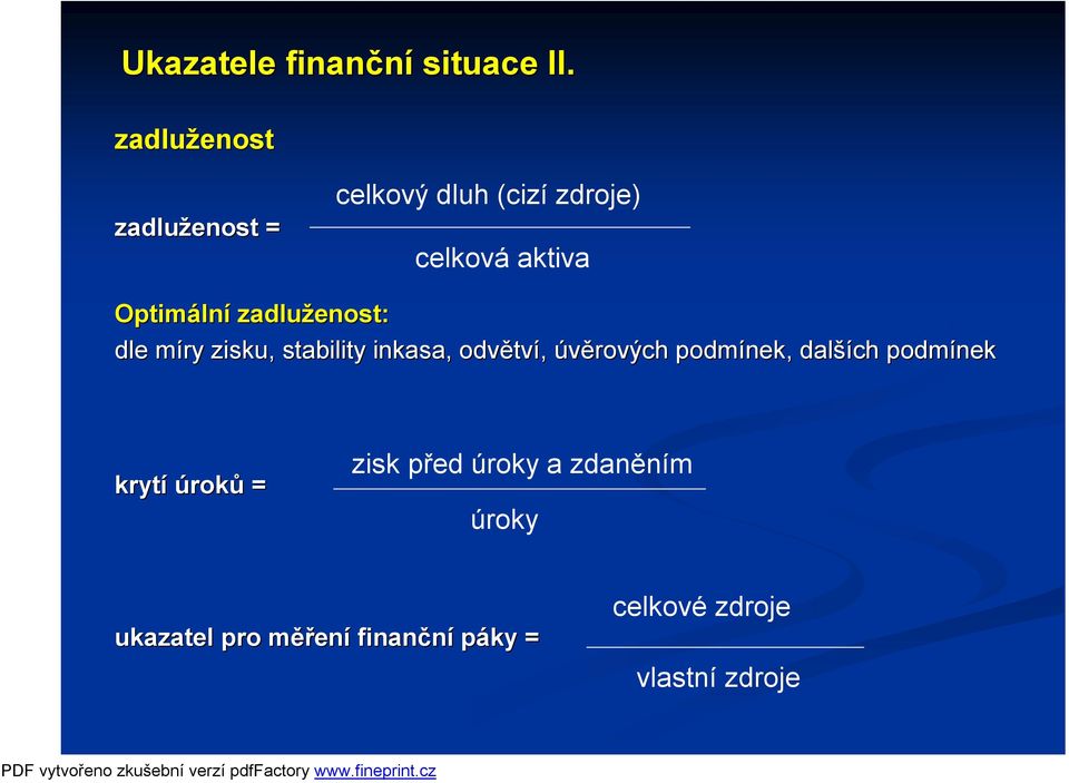 zadluženost: dle míry m zisku, stability inkasa, odvětv tví, úvěrových podmínek,