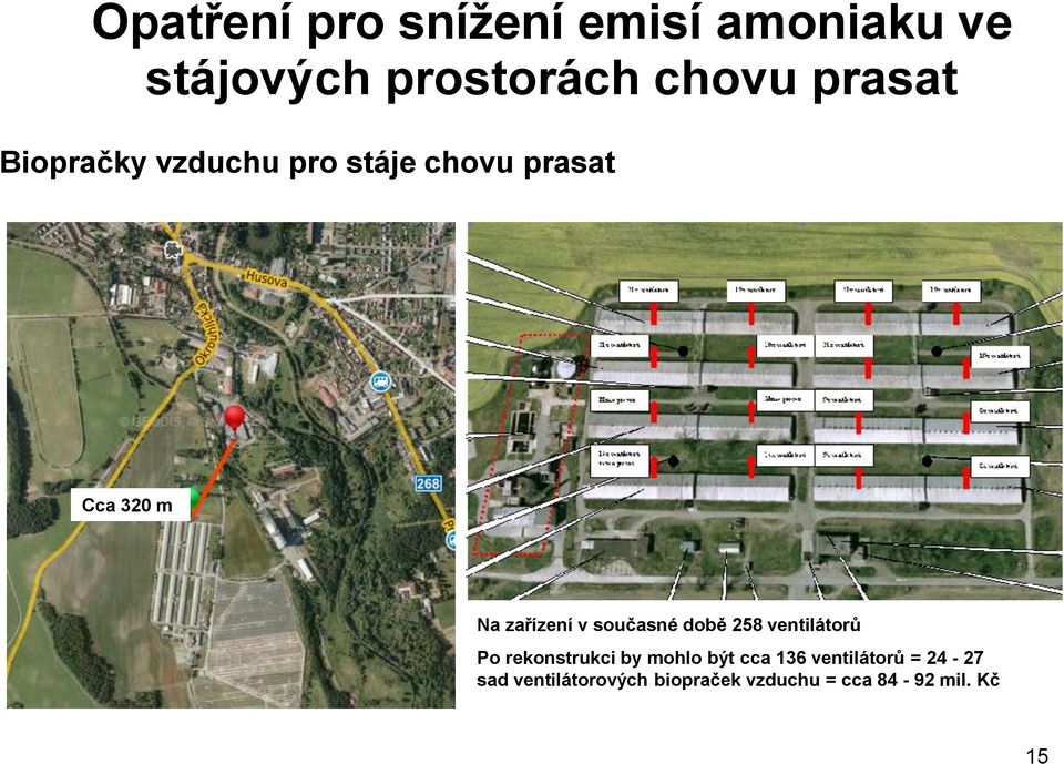 současné době 258 ventilátorů Po rekonstrukci by mohlo být cca 136