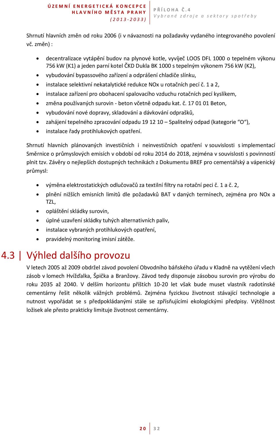 bypassového zařízení a odprášení chladiče slínku, instalace selektivní nekatalytické redukce NOx u rotačních pecí č.