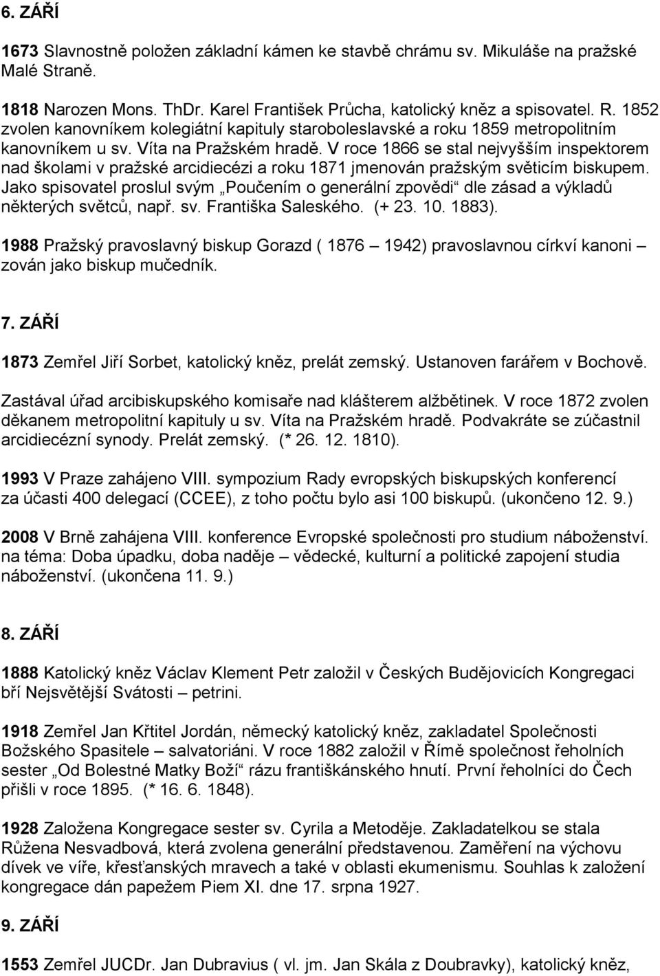 V roce 1866 se stal nejvyšším inspektorem nad školami v pražské arcidiecézi a roku 1871 jmenován pražským světicím biskupem.