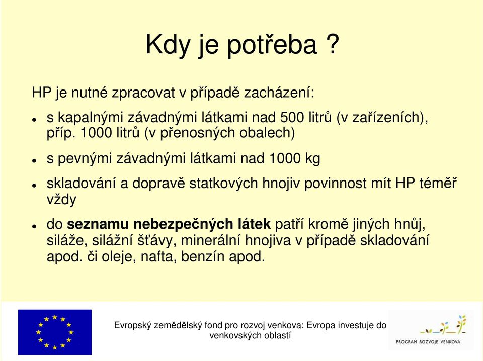 příp. 1000 litrů (v přenosných obalech) s pevnými závadnými látkami nad 1000 kg skladování a dopravě