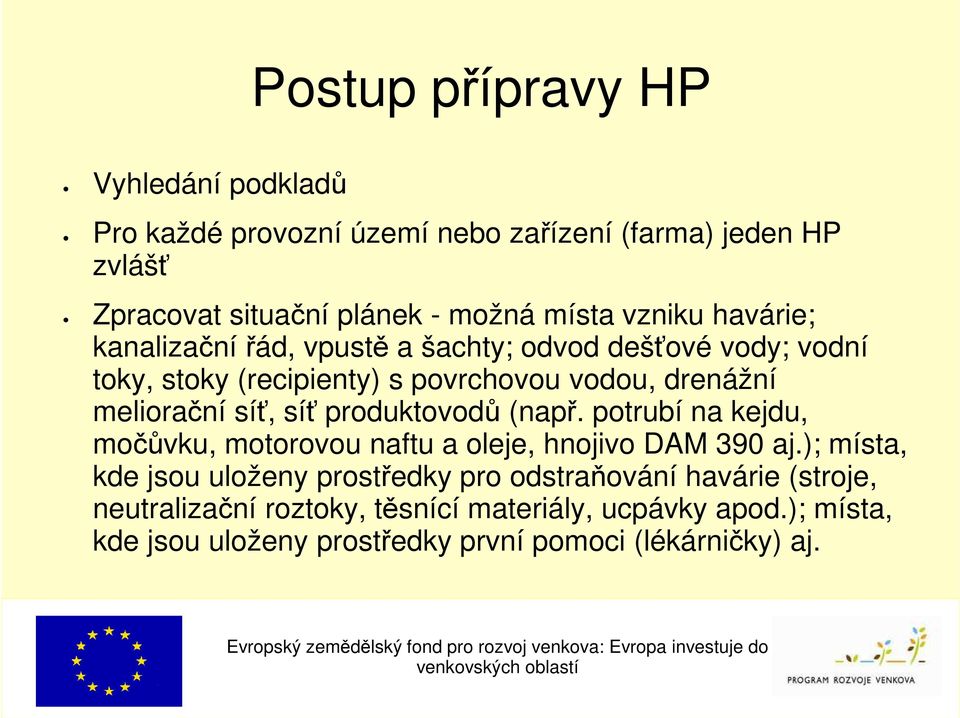 síť, síť produktovodů (např. potrubí na kejdu, močůvku, motorovou naftu a oleje, hnojivo DAM 390 aj.