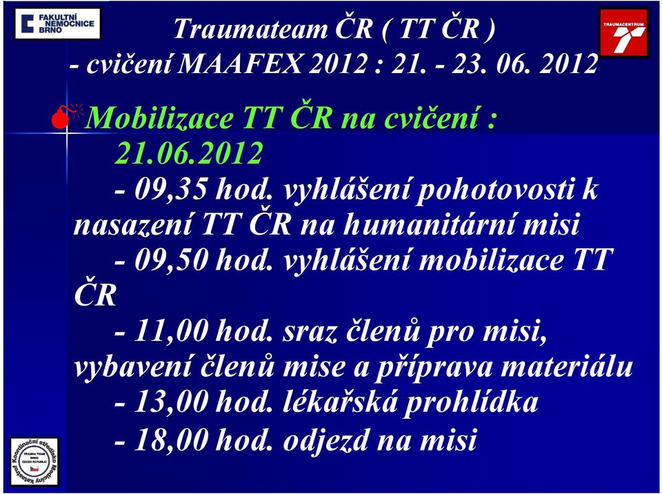 vyhlášení mobilizace TT ČR -11,00 hod.