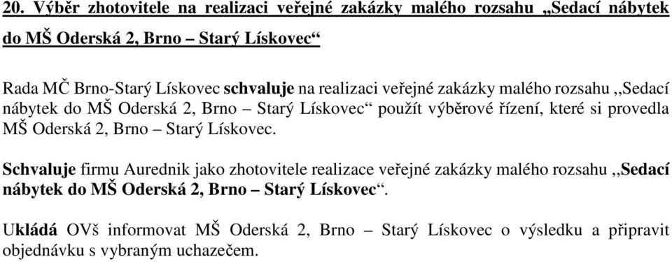 které si provedla MŠ Oderská 2, Brno Starý Lískovec.