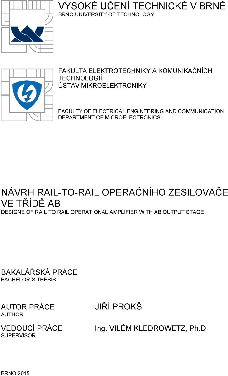 RAIL-TO-RAIL OPERAČNÍHO ZESILOVAČE VE TŘÍDĚ AB DESIGNE OF RAIL TO RAIL OPERATIONAL AMPLIFIER WITH AB OUTPUT STAGE