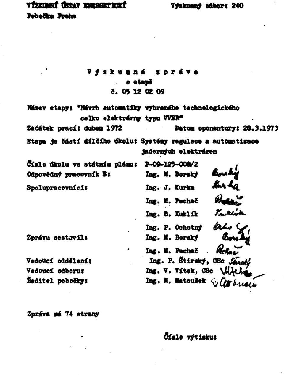973 Etapa je ěáatí dílčího likolut Syatéay regulace a automatizace jaderných elektráren Síslo úkolu va státním planut Odpovědný pracovník Bt Spolupracovnícis Zprávu