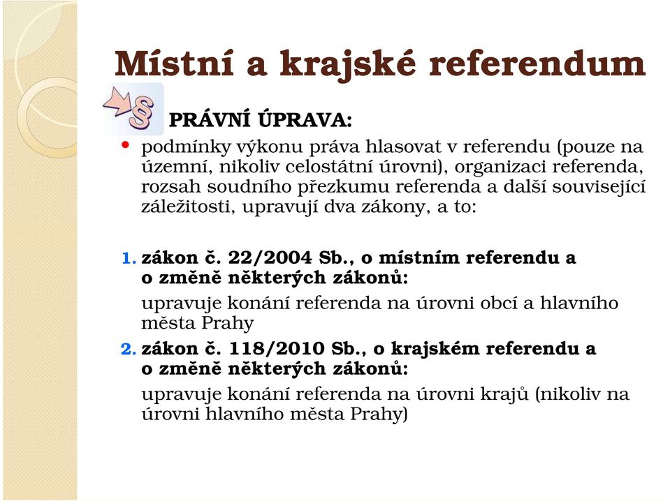 , o místním referendu a 1. zákon č. 22/2004 Sb.