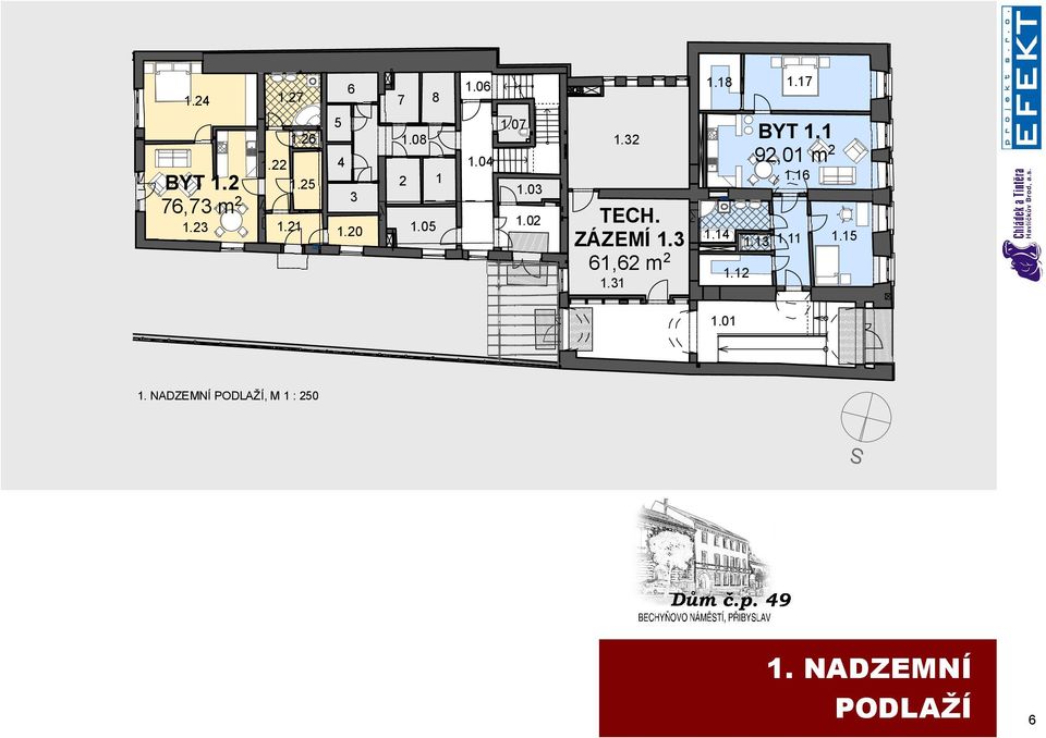 32 TECH. ZÁZEMÍ 1.3 61,62 m 2 BYT 1.1 92,01 m 2 1.16 1.14 1.13 1.