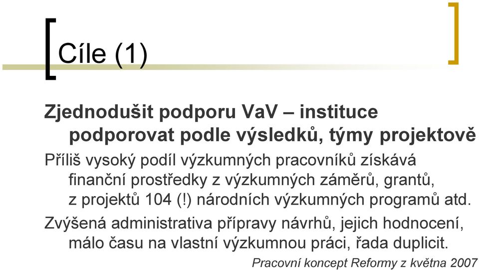 zprojektů 104 (!) národních výzkumných programů atd.